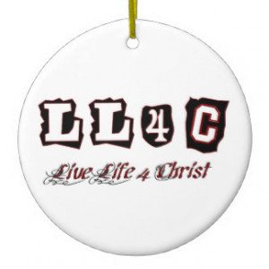 Live life for Christ Christian saying Ornament