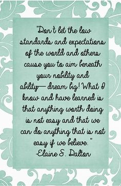 ... let the low standards and expectations of the world...Elaine S. Dalton