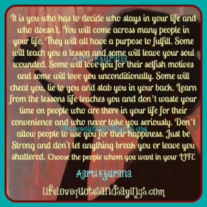 it is you who has to decide who stays in your life and who doesn t you ...
