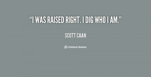 quote-Scott-Caan-i-was-raised-right-i-dig-who-9063.png