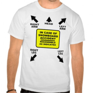 Reassemble Snowboard Accident Funny Shirt Humor