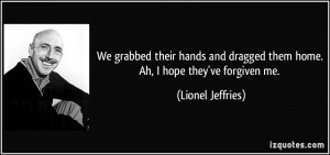 We grabbed their hands and dragged them home. Ah, I hope they've ...