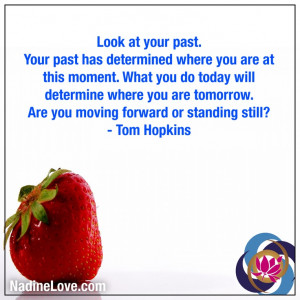 ... moving forward or standing still - Tom Hopkins http://NadineLove.com