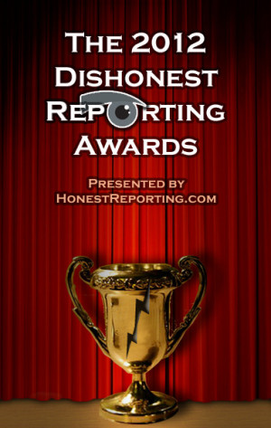 In an unusual move, HonestReporting.com has given its 2012 Dishonest ...