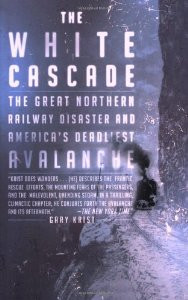 The White Cascade: The Great Northern Railway Disaster and America's ...