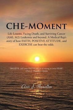 Che-Moment:+Life+Lessons,+Facing+Death,+and+Surviving+Cancer+(AML+M2 ...