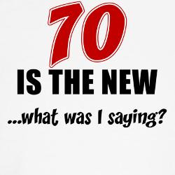 70_is_the_new_tshirt.jpg?height=250&width=250&padToSquare=true