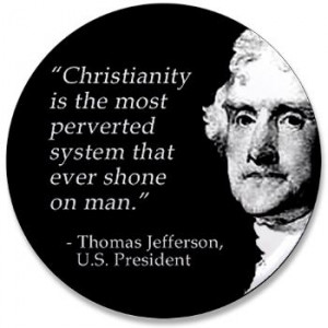 Thomas Jefferson was no fan of the X-tian cult either.