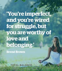 ... wired for struggle, but you're worthy. #inspiration #quote #brenebrown