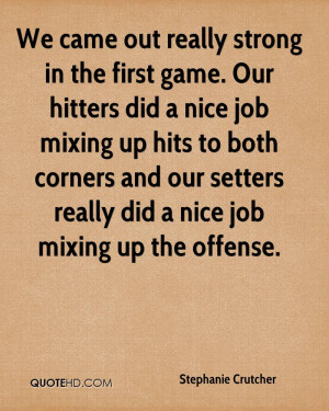 We came out really strong in the first game. Our hitters did a nice ...