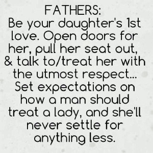 fathers be your daughter s 1st love and she ll never settle for ...