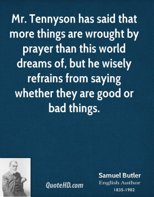 Mr. Tennyson has said that more things are wrought by prayer than this ...