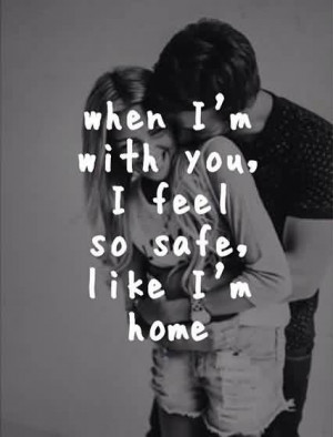Short Romantic love Quote-I feel safe with you