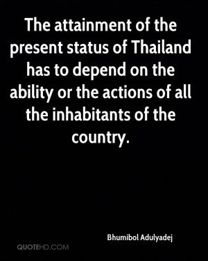 The attainment of the present status of Thailand has to depend on the ...
