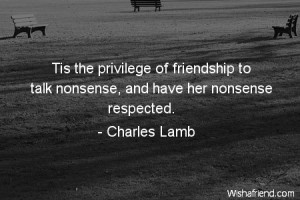 Tis the privilege of friendship to talk nonsense, and have her ...