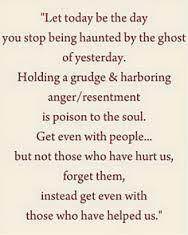 by the ghost of yesterday. Holding a grudge and harboring anger ...