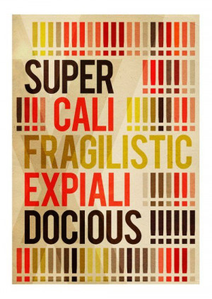 supercalifragilisticexpialidocious - print by edubarba