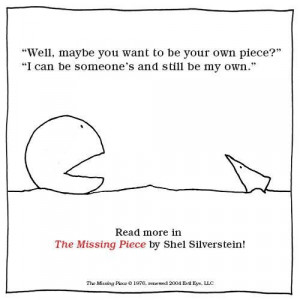 The Missing Piece - Shel Silverstein is my soul mate