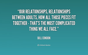 Our relationships, relationships between adults, how all those pieces ...