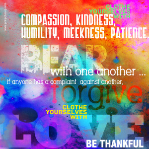, clothe yourselves with compassion, kindness, humility, meekness ...