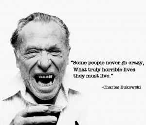 Charles Bukowski quotes life