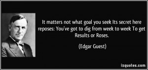 It matters not what goal you seek Its secret here reposes: You've got ...