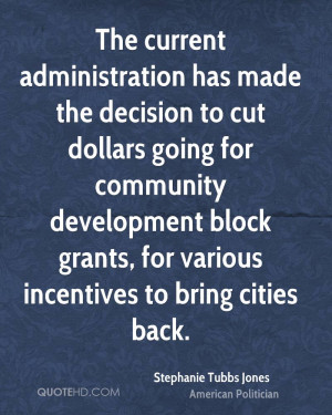 The current administration has made the decision to cut dollars going ...