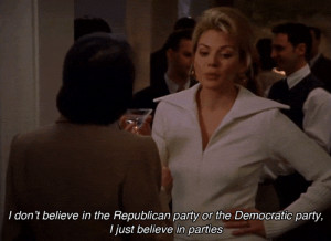 ... Republican party of the Democratic party, I just believe in parties