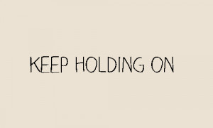 inspiration relate inspire relatable keep holding on