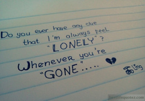 ... Always Feel Lonely Whenever You’re Gone – Sad Alone Quotes Tumblr