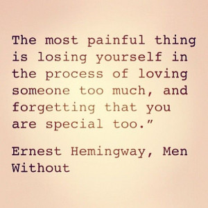 ... that you are special too.” ― Ernest Hemingway, Men Without Women