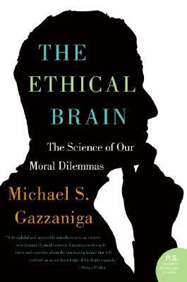 the ethical brain the science of our moral dilemmas