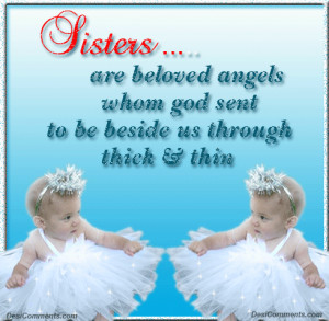 Sisters are beloved angels...