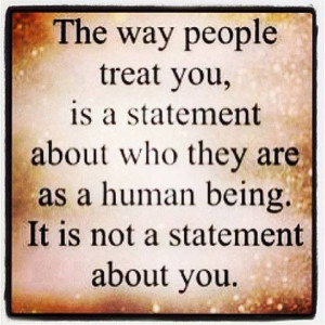 How you treat others
