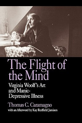 The Flight of the Mind: Virginia Woolf's Art and Manic-Depressive ...