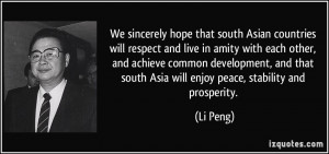 We sincerely hope that south Asian countries will respect and live in ...
