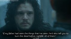 ... dead before nightfall. All of them. Jon Snow Quotes, Game of... More