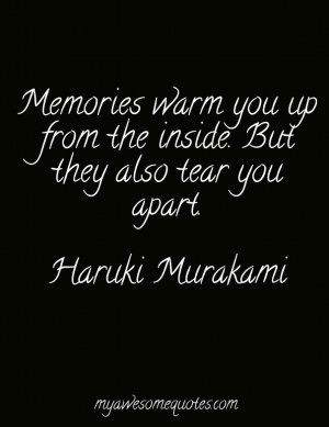 Memories warm you up from the inside. But they also tear you apart.