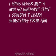 galileo galilei quotes teaching | Galileo Galilei I have never met a ...