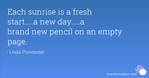 ... fresh start.....a new day.....a brand new pencil on an empty page