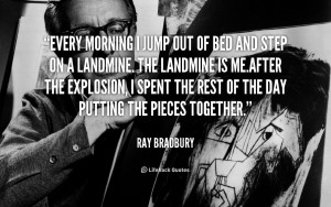 Ray Bradbury Quote Every Morning Jump Out Bed And Step