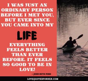 ... Better Than Ever Before, It Feels So Good To Be In Love! ~ Love Quote