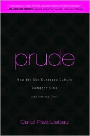 Start by marking “Prude: How the Sex-Obsessed Culture Damages Girls ...
