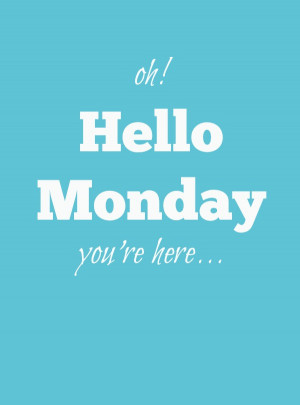 Hello Monday | Monday Inspirational Quotes
