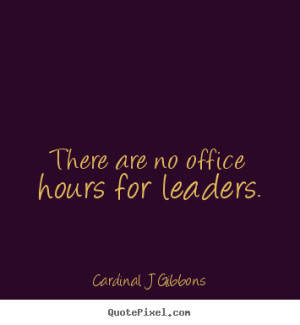 ... office hours for leaders. Cardinal J Gibbons greatest inspirational