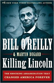 ... history or not in killing lincoln bill o reilly has reconstructed the