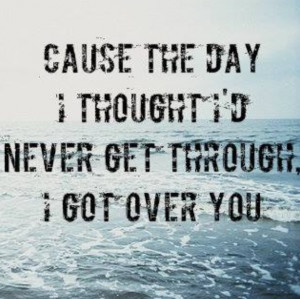 So over you and the thought that you were the perfect one for me cause ...