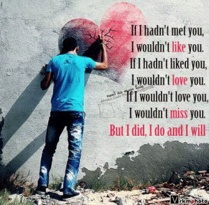 if i hadn t met you i wouldn t like you if i hadn t liked you i wouldn ...