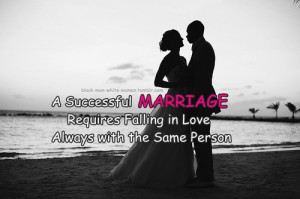 ... Marriage Requires Falling In Love Always With The Same Person