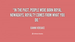 quote-Gianni-Versace-in-the-past-people-were-born-royal-99510.png
